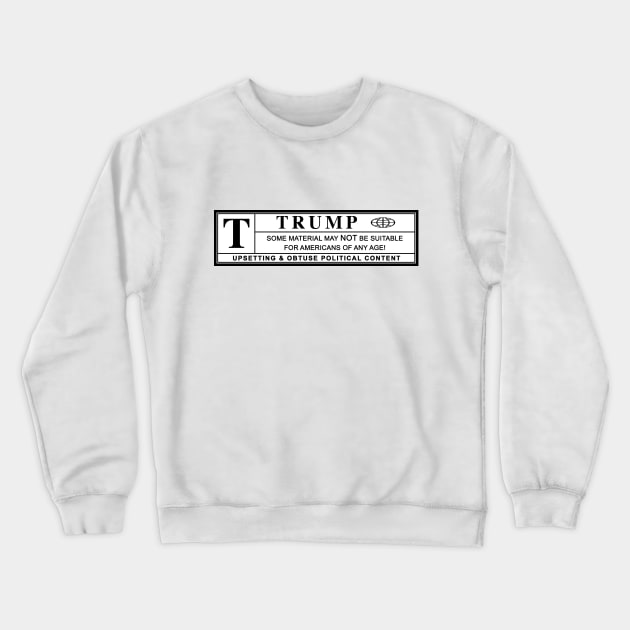 Trump Warning Label Crewneck Sweatshirt by polisci